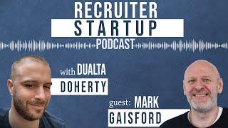 Recruiter Startup Podcast with Mark Gaisford - Recruitment Marketing