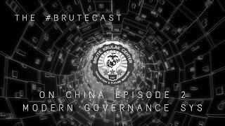 #BruteCast S08 E06 - On China Episode 2: China's Modern Governance System w/ Chris Pultz