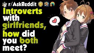 Introverts, how did you meet your girlfriend?