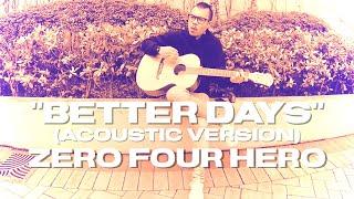 Better Days - Franco (Acoustic Cover) by ZERO FOUR HERO