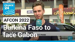 AFCON 2022: Burkina Faso to face Gabon in knockout phase • FRANCE 24 English