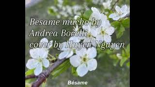 Besame Mucho by Andrea Bocelli - cover by Huyen Nguyen