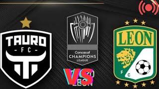 Leon vs Tauro FC  CONCACHAMPIONS DONDE VER Y QUE HORA CANAL TV EN MÉXICO Y USA !!