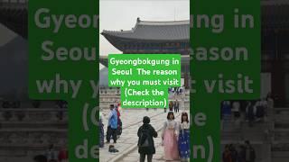 Gyeongbokgung in Seoul  The reason why you must visit(Check the description)