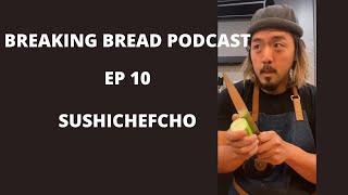 Breaking Bread Podcast Ep 10 Michael Cho SushiChefCho