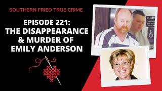 Episode 221: The Disappearance & Murder of Emily Anderson