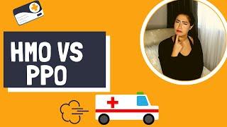 HMO or PPO:  Which is the Best Type of Insurance for Me? Understand your Health Insurance!!!