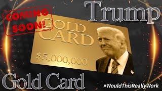 🟠 Trump Gold Card Visa – Would This Really Work? 