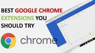 Best Google Chrome Extensions 2018 That Are Worth A Try