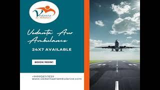 Air Ambulance from Delhi of Vedanta Air Ambulance – Highly Advanced