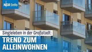 Single-Haushalte in der Stadt: Warum leben immer mehr Menschen allein? | NDR Info