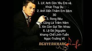 Những bài hát hay nhất của ca sĩ Nguyên Khang: LK anh còn yêu em và khúc thụy du, Rong rêu...