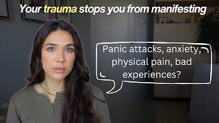 Your past trauma is holding you back from manifesting