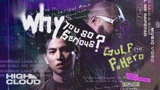 GULF KANAWUT Ft. F.HERO - WHY YOU SO SERIOUS (Prod. by NINO & BOTCASH) [Official MV]