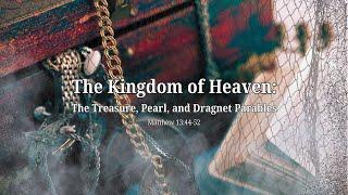 The Kingdom of Heaven: The Treasure, Pearl, and Dragnet