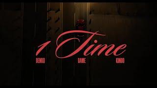 1TIME - DENK0 ft KINDO & DAME DM