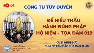 [] CỘNG TU NIỆM PHẬT TỌA ĐÀM 019: ĐỂ HIỂU THẤU HÀNH ĐÚNG PHÁP HỘ NIỆM_CS MINH ĐỨC CHIA SẺ TÂM ĐẮC