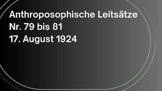 Rudolf Steiner: Anthroposophische Leitsätze | Nr. 79 bis 81 | 17.08.1924 | Hörbuch | Anthroposophie