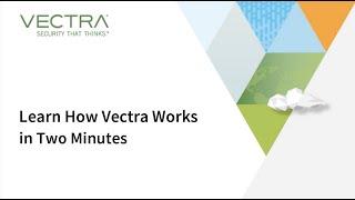 Learn How Vectra Works