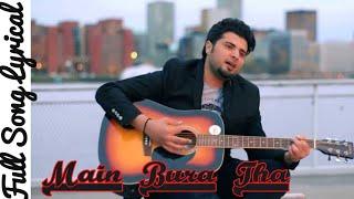 Main Bura Tha Lyrical | Nabeel Shaukat Ali | Sahir ali bagga | dhanak Ost | SNH Music