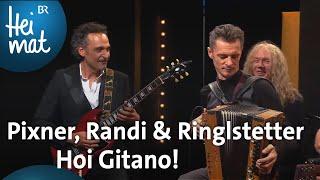 Herbert Pixner, Manuel Randi & Hannes Ringlstetter: Hoi Gitano! | Ringlstetter | BR