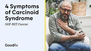 Symptoms of Carcinoid Syndrome With GEP-NET Cancer | GoodRx