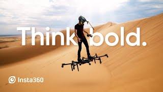 Insta360: Think bold. | Hunter Kowald