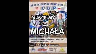 Szyszkowski Cup - Jedziemy dla Michała! video 1