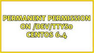 Permanent Permission on /dev/ttyS0 CentOS 6.4