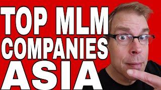 TOP MLM NETWORK MARKETING COMPANIES IN ASIA FOR 2025 WATCH FIRST!!