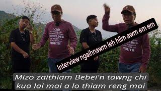 ZAITHIAM BEBEI THU RUK PUAN CHHUAHNA  INTERVIEW NGAIHNAWM TAK LEH HLIM AWM EM EM.VIDEO.