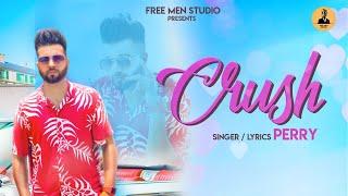 Crush - Parry Sidhu | Dreamboy | Free Men Studio | New Punjabi Song 2019