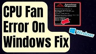 How To Fix CPU Fan Error On Windows [Updated 2024]