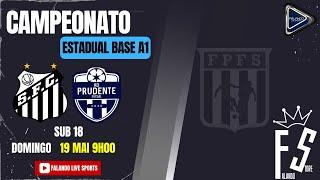 Campeonato Estadual Base A1- FPFS - Santos vs AD Prudente - sub 18 - ao Vivo! Falando Live Sports"