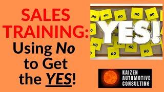 SALES TRAINING: Using No to Get the YES!!