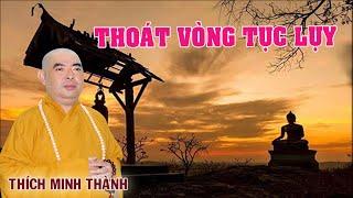 Thoát Vòng Tục Lụy // HT.Thích Minh Thành, Chùa Bửu Liên, TP,Cần Thơ.