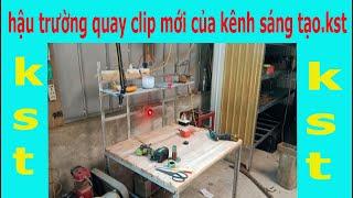 hậu trường quay clip mới của kênh sáng tạo.kst.kênh sáng tạo .com