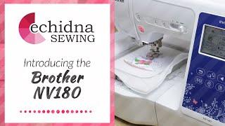 Sew, Quilt & Embroider with the Brother NV180 | Echidna Sewing