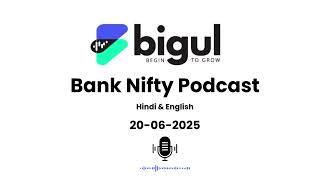 Bank Nifty Overview By Bigul: June 20,2025