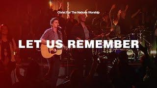 Let Us Remember - Chris Martin & Christ For The Nations Worship