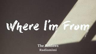 The Reklaws - Where I'm From (Lyrics)