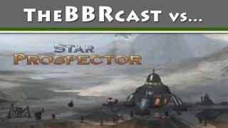 TheBBRcast vs Star Prospector