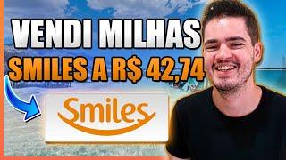 Como Vender Milhas Smiles a R$42,74 o Milheiro e Lucrar mais de R$1012 - Vender Passagens da AA