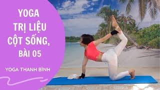 Yoga cân bằng tâm trí, trị liệu sâu về cột sống, giúp cột sống mềm dẻo. Bài 05