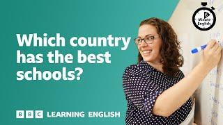 Which country has the best schools? ⏲️ 6 Minute English