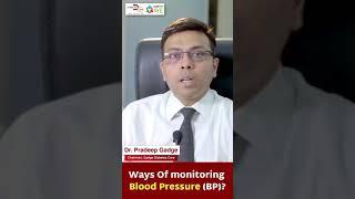 What Are The Different Ways Of Monitoring Blood Pressure? | Dr Pradeep Gadge | #shorts
