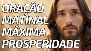 ORAÇÃO DA MANHÃ PARA PROSPERIDADE : Paz, Força e Realizações Abençoadas em Sua Fé