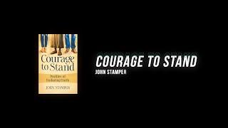 Courage to Stand - Profiles of Enduring Faith