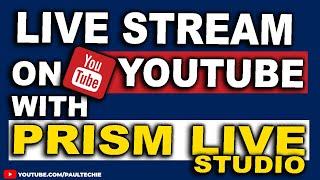 HOW TO: Live Stream On YouTube Using Prism Live Studio