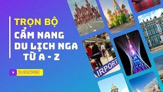 Trọn bộ cẩm nang kinh nghiệm du lịch Nga | Nhịp sống nước Nga DT